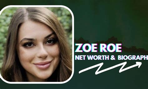 zoe roe age|Zoe Roe’s biography: age, siblings, net worth,。